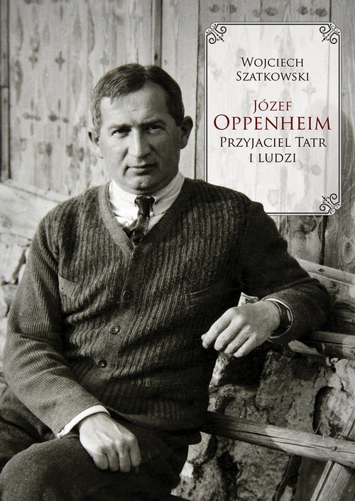 Józef Oppenheim - przyjaciel Tatr i ludzi