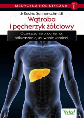 Medycyna holistyczna Tom 2 Wątroba i pęcherzyk żółciowy - Rosina Sonnenschmidt