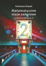 Matematyczne stacje zadaniowe w szkole średniej cz. 2 Katarzyna Staszel