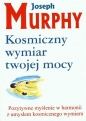 Kosmiczny wymiar twojej mocy - Joseph Murphy