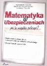 Matematyka w ubezpieczeniach z płytą CD Jak to wszystko policzyć? Michalski Tomasz, Twardowska Krystyna, Tylutki Barbara