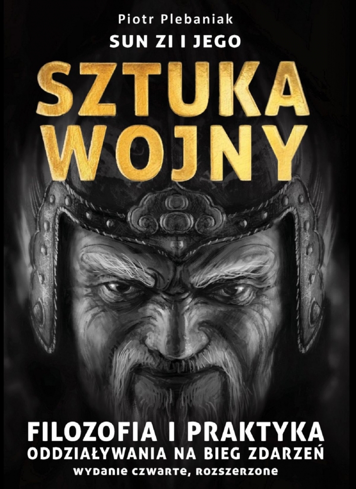 Sun Zi i jego sztuka wojny. Filozofia i praktyka oddziaływania na bieg zdarzeń