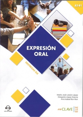 Expresion oral A2-B1 nivel intermedio + audio do pobrania - Ana Isabel Ron Ron, Maria Jose Lobon Lopez, Gregoria López Garcia