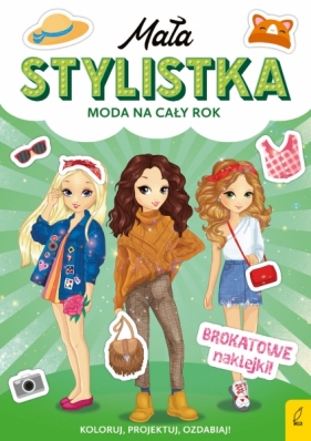 Mała stylistka. Moda na cały rok - Opracowanie zbiorowe