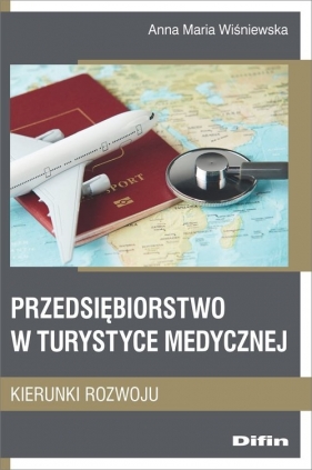 Przedsiębiorstwo w turystyce medycznej - Anna Maria Wiśniewska