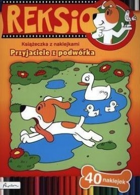 PRZYJACIELE Z PODWÓRKA REKSIO - Opracowanie zbiorowe
