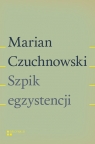 Szpik egzystencji Czuchnowski Marian