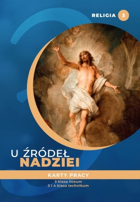 Religia. U źródeł nadziei. Liceum i technikum. Klasa 3. Karty pracy