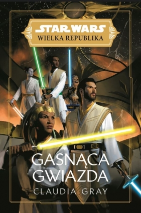 Star Wars: Wielka Republika. Gasnąca gwiazda - Claudia Gray