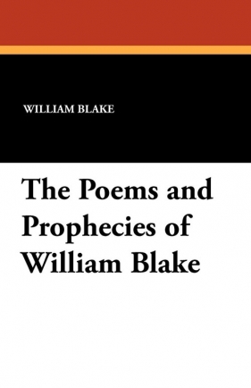 The Poems and Prophecies of William Blake - Blake William