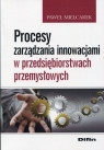 Procesy zarządzania innowacjami w przedsiębiorstwach przemysłowych Mielcarek Paweł