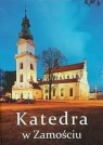 Katedra w Zamościu Wiesław Lipiec