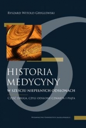 Historia medycyny w sześciu niepełnych odsłonach - Ryszard Witold Gryglewski