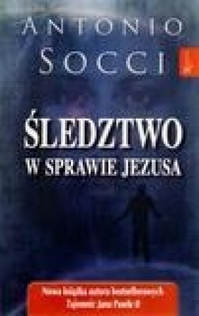 Śledztwo w sprawie Jezusa - Antonio Socci