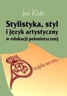 Stylistyka, styl i język artystyczny w edukacji... Jan Kida