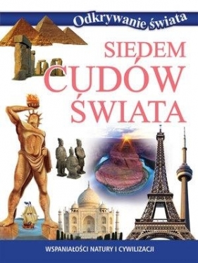 Siedem cudów świata Wspaniałości natury i cywilizacji - praca zbiorowa