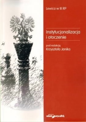 Instytucjonalizacja i otoczenie - Krzysztof Janik