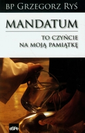 Mandatum To czyńcie na moją pamiątkę - Grzegorz Ryś