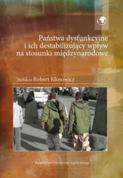 Państwa dysfunkcyjne i ich destabilizujący wpływ na stosunki międzynarodowe - <br />