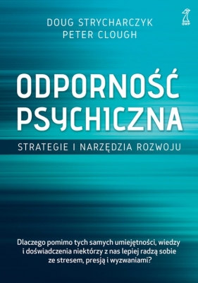 Odporność psychiczna. - Peter Clough, Doug Strycharczyk