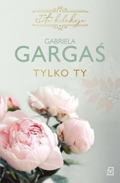 Tylko ty - Gabriela Gargaś