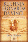 Kuchnia Leonarda da Vinci Sekretna historia kuchni włoskiej DeWitt Dave