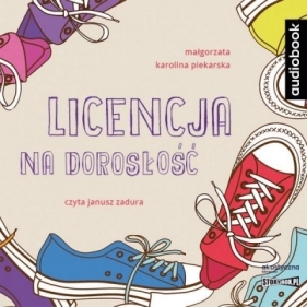 Licencja na dorosłość. - Małgorzata Karolina Piekarska
