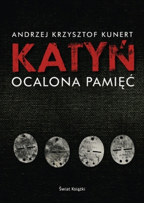 Katyń Ocalona pamięć - Kunert Andrzej Krzysztof