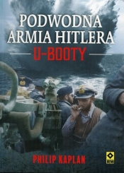 Podwodna armia Hitlera U-Booty - Kaplan Philip