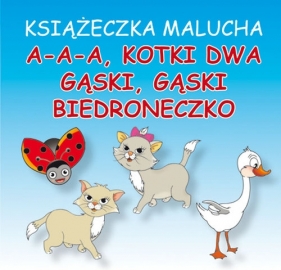 KSIĄŻECZKA MALUCHA AAA KOTKI DWA GĄSKI GĄSKI BIEDRONECZKO TW - EMILIA MAJCHRZYK