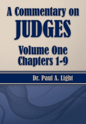 A Commentary on Judges, Volume One - Light Paul A.