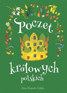 Poczet królowych polskich - Kaszuba-Dębska Anna