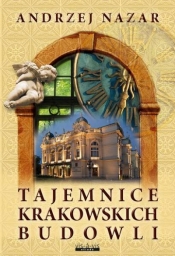 TAJEMNICE KRAKOWSKICH BUDOWLI - Andrzej Nazar