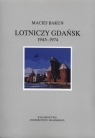 Lotniczy Gdańsk 1945-1974  Bakun Maciej