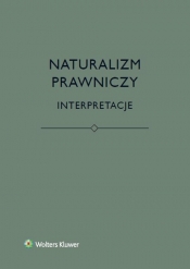 Naturalizm prawniczy Interpretacje - Kurek Łukasz, Stelmach Jerzy, Brożek Bartosz