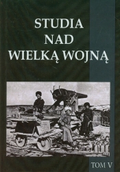 Studia nad Wielką Wojną Tom 5 - <br />