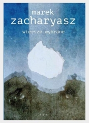 Wiersze wybrane - Marek Zacharyasz