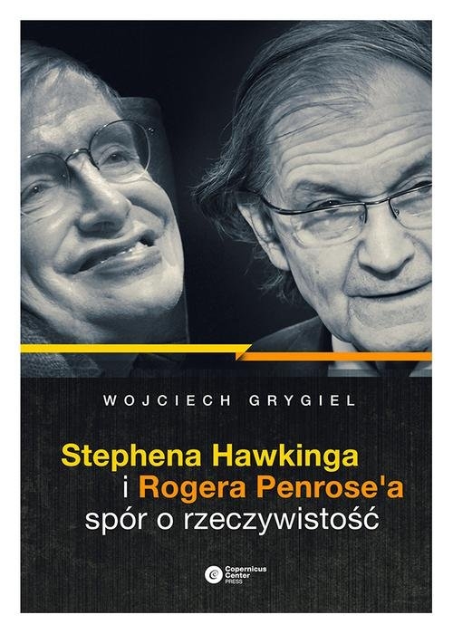 Stephena Hawkinga i Rogera Penrose'a spór o rzeczywistość