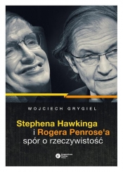 Stephena Hawkinga i Rogera Penrose'a spór o rzeczywistość - P. Grygiel Wojciech