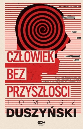 Komisarz Wróbel. Człowiek bez przyszłości. Tom 3. - Tomasz Duszyński