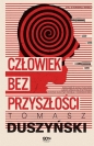 Komisarz Wróbel. Człowiek bez przyszłości. Tom 3. - Tomasz Duszyński