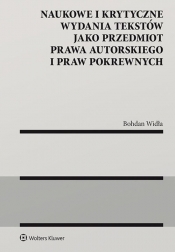 Naukowe i krytyczne wydania tekstów jako przedmiot prawa autorskiego i praw pokrewnych