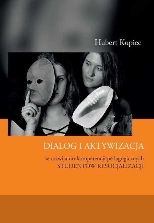 Dialog i aktywizacja w rozwijaniu kompetencji pedagogicznych studentów resocjalizacji