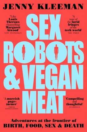 Sex Robots & Vegan Meat - Kleeman Jenny