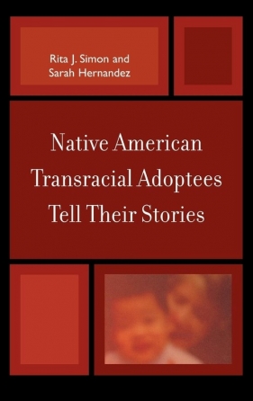 Native American Transracial Adoptees Tell Their Stories - Simon Rita James