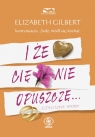 I że Cię nie opuszczę... ...czyli love story Gilbert Elizabeth