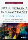 Uwarunkowania innowacyjności organizacji Studium teoretyczne i wyniki Pichlak Magdalena