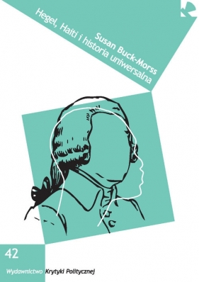 Hegel, Haiti i historia uniwersalna - Susan Buck-Morss