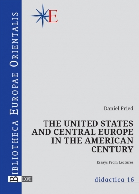 The United States and central Europe in the American century - Fried Daniel