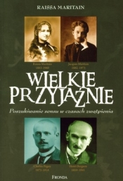Wielkie przyjaźnie Poszukiwanie sensu w czasach zwątpienia